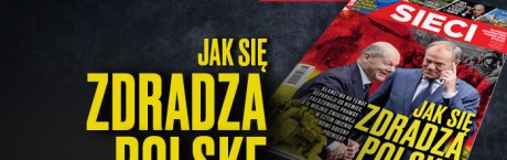 „Sieci”: Jak się zdradza Polskę