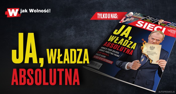 „Sieci”: Ja, władza absolutna