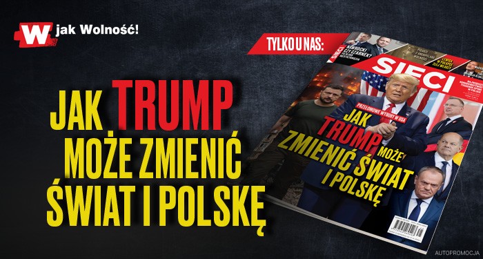 "Sieci”: Jak Trump może zmienić świat i Polskę