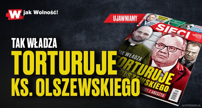 „Sieci”: Tak władza torturuje ks. Olszewskiego