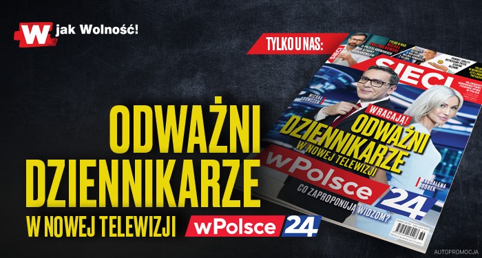 „Sieci”: Wracają! Odważni dziennikarze w nowej telewizji