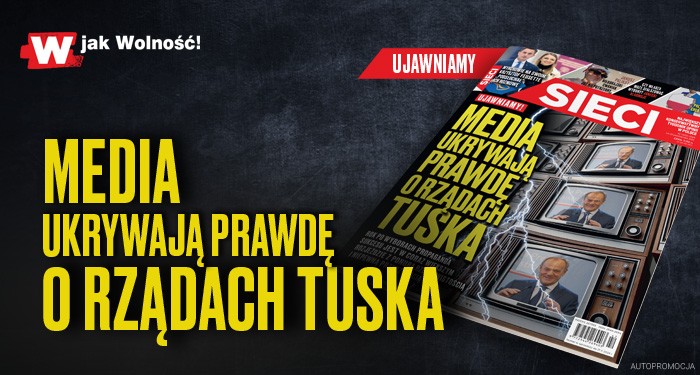 W nowym „Sieci”: Media ukrywają prawdę o rządach Tuska