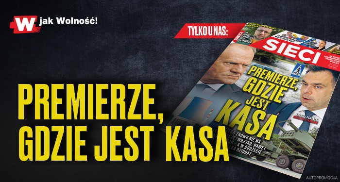 W tygodniku „Sieci”: Premierze, gdzie jest kasa? 