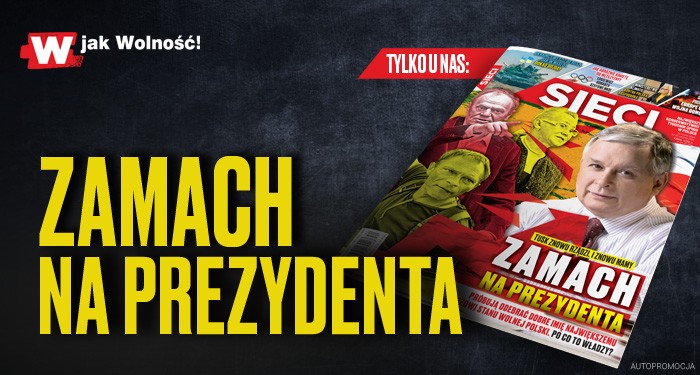 W tygodniku „Sieci”: Zamach na prezydenta