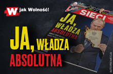 „Sieci”: Ja, władza absolutna