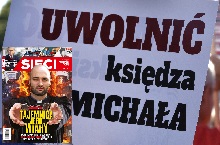 „Sieci”: Skąd ta siła ks. Michała?