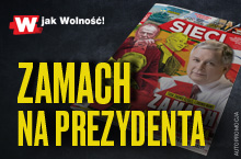 W tygodniku „Sieci”: Zamach na prezydenta